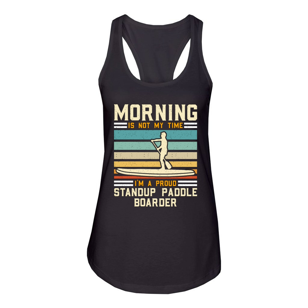 StandUp Paddle Boarder Morning Is Not Water Sport Women's Racerback Tank