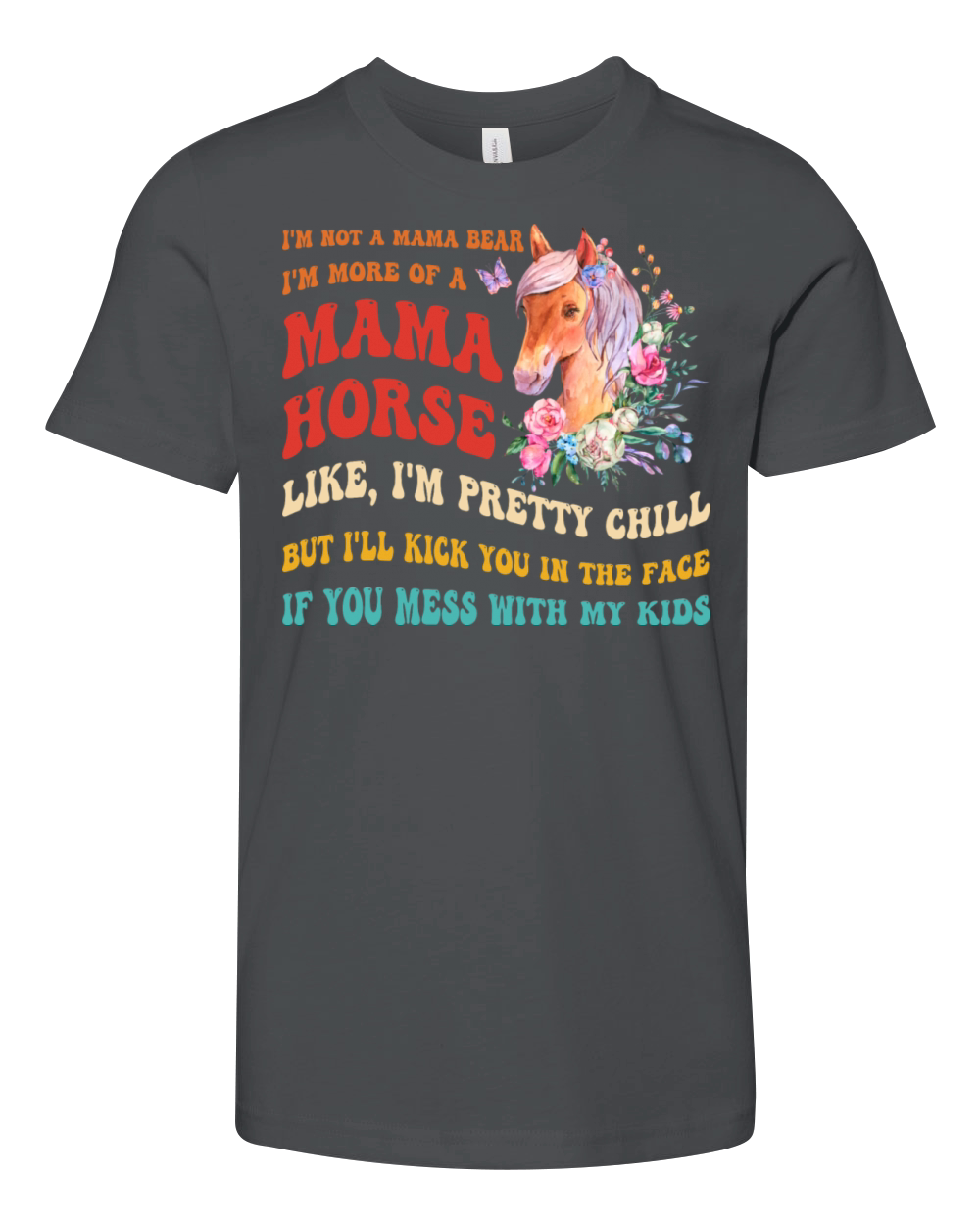 Im Not A Mama Bear Im More Of A Mama Horse Youth Unisex Jersey Tee