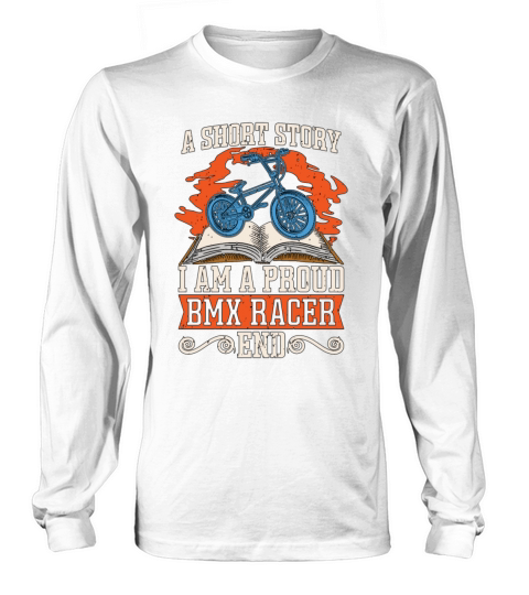 BMX Racer A Short Story I Am A Proud BMX Rider Long sleeved Unisex