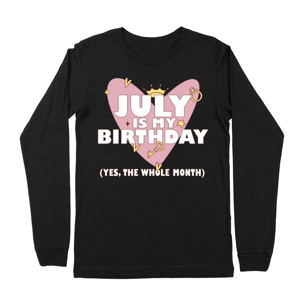 July Is My Birthday Yes The Whole Month Born in Premium Long Sleeve