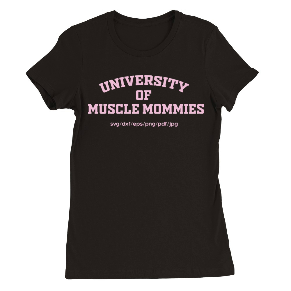 University Of Muscle Mommies Premium Womens Crewneck T-shirt