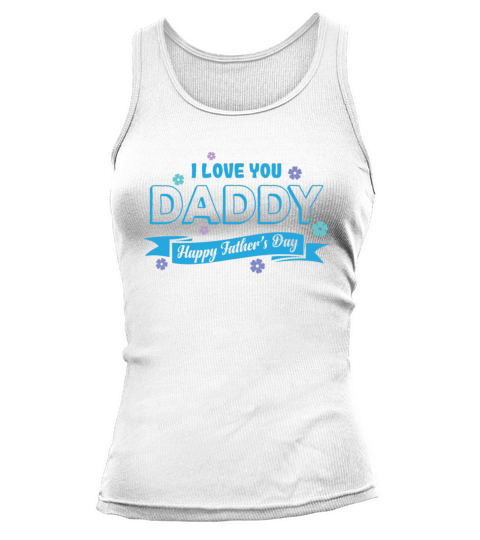 I love you Daddy Is happy Fathers Day Papa Tank top Woman