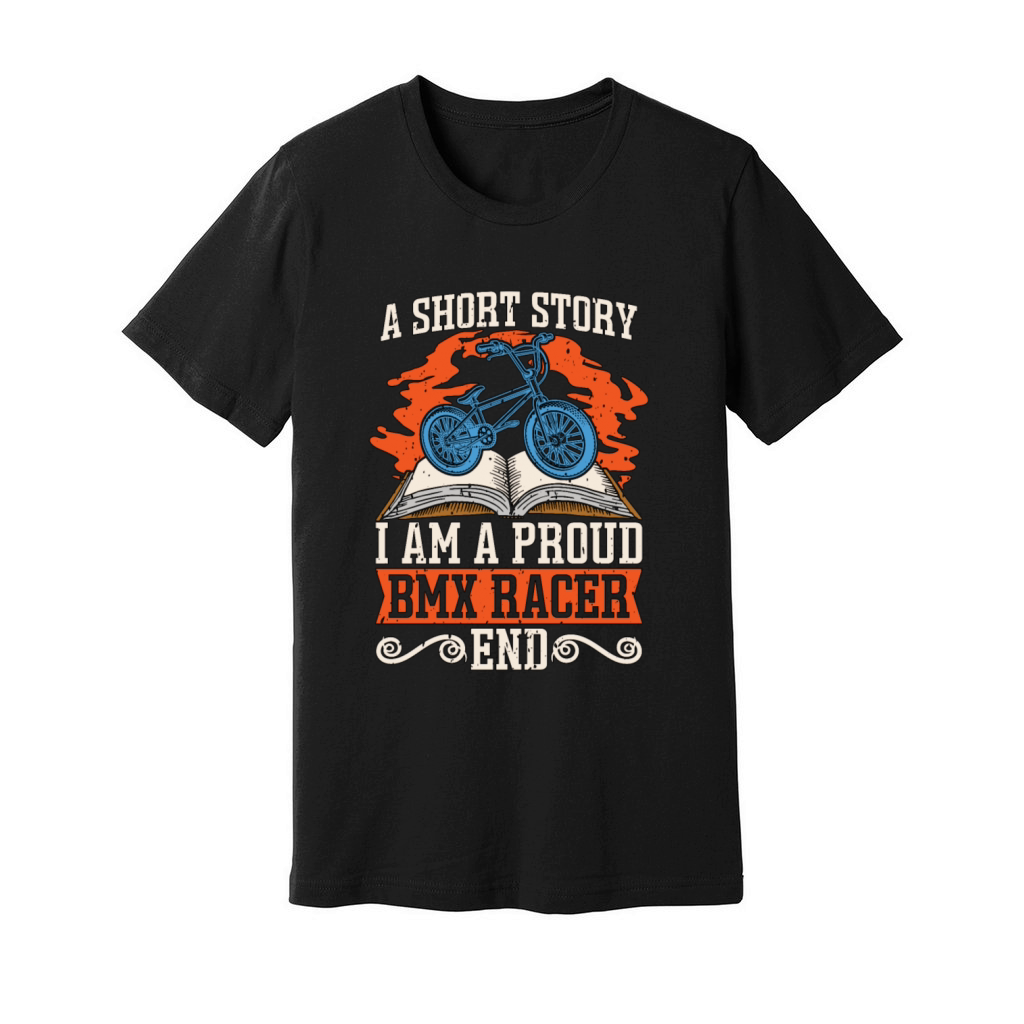 BMX Racer A Short Story I Am A Proud BMX Rider Unisex Jersey Tee
