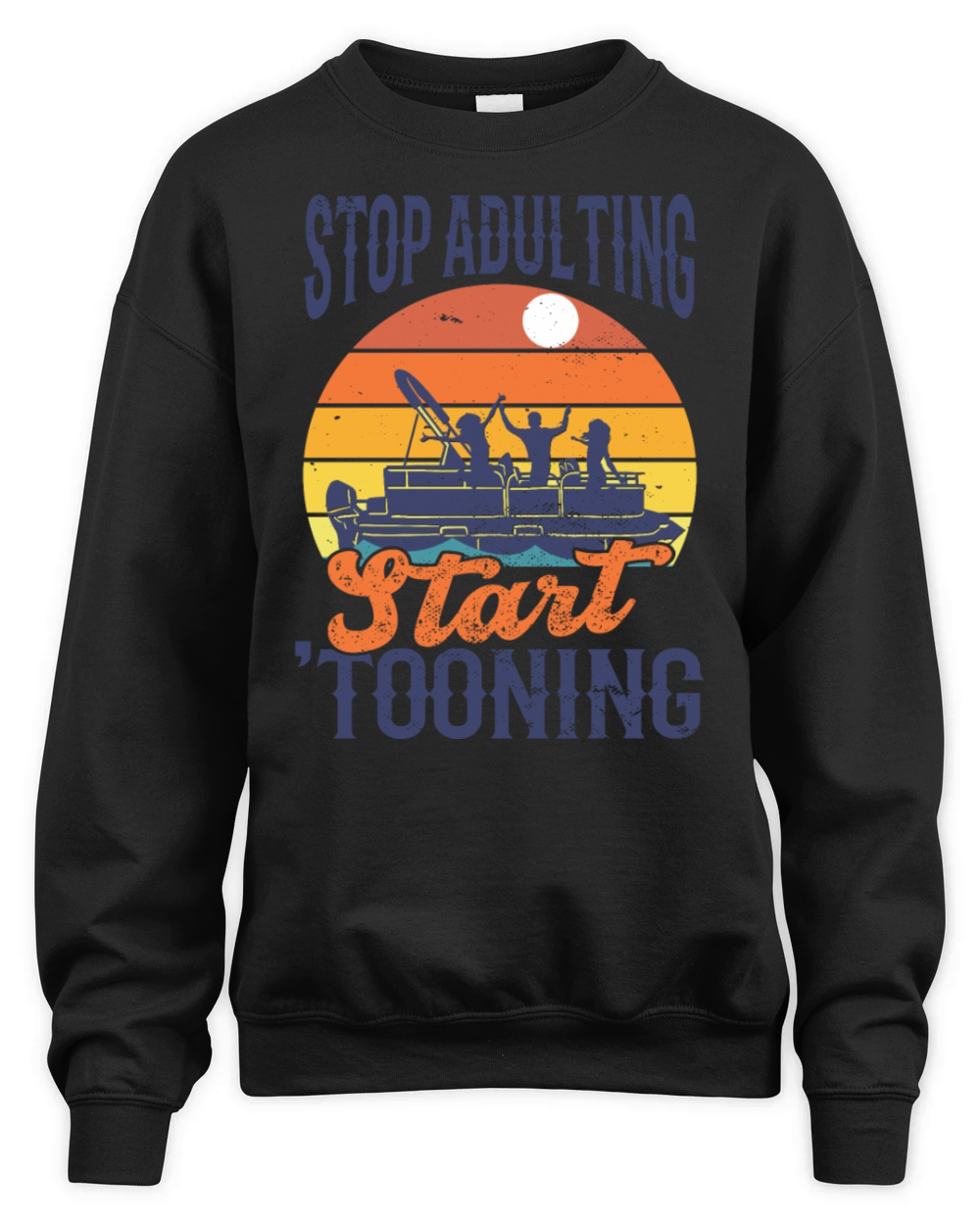 Stop adulting tooning Retro Pontoon Unisex Premium Crewneck Sweatshirt