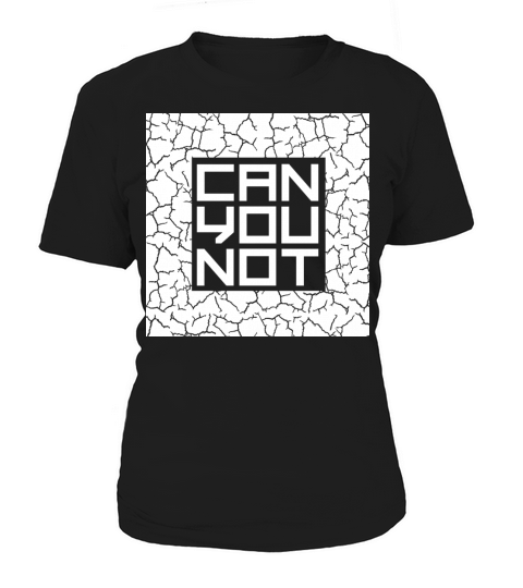 Can You Not Quote Funny Sarcastic Saying Joke Women's T-Shirt