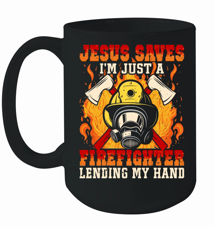 Jesus Saves Im just a Firefighter lending my hand Ceramic Mug
