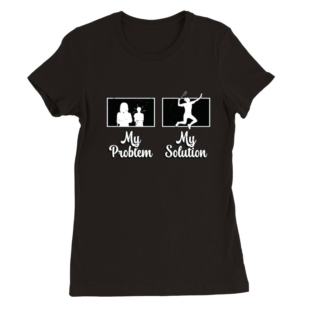 Badminton Player My Problem My Pictogram Mom Dad Premium Womens Crewneck T-shirt