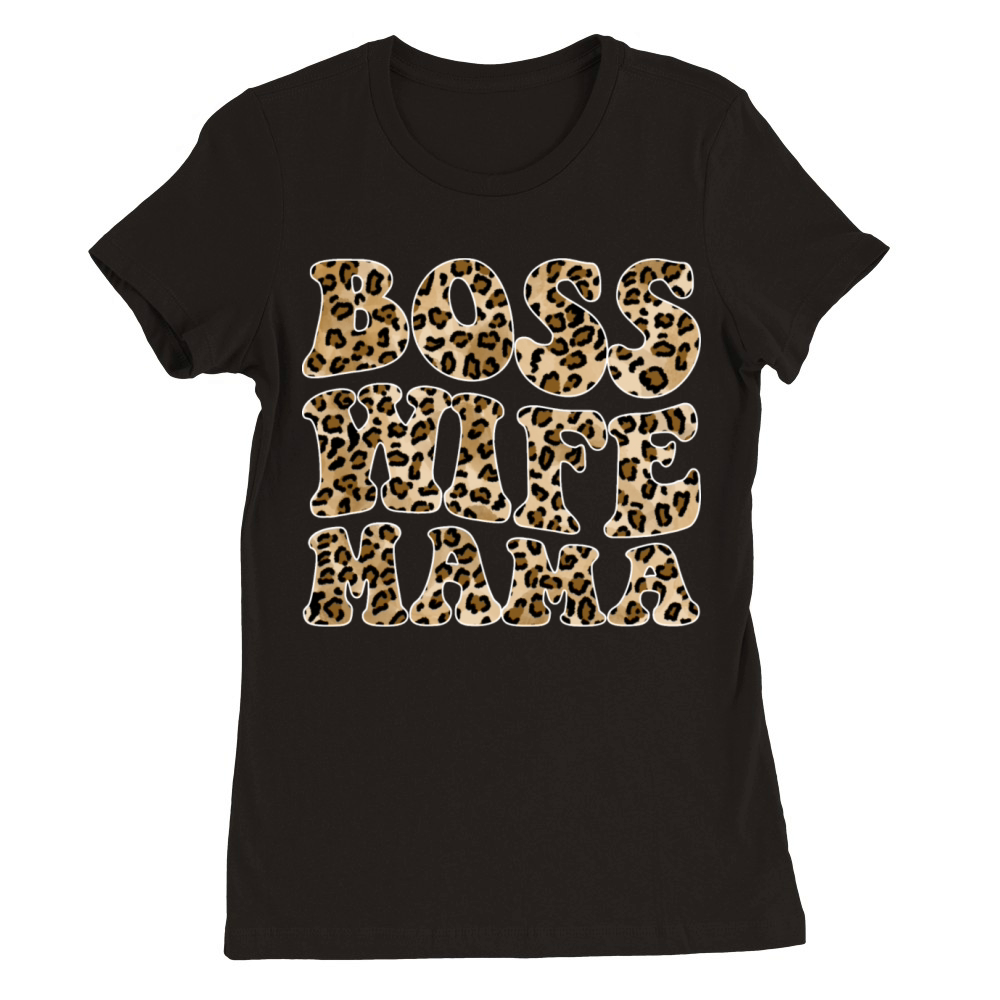 Boss Wife Mama Premium Womens Crewneck T-shirt