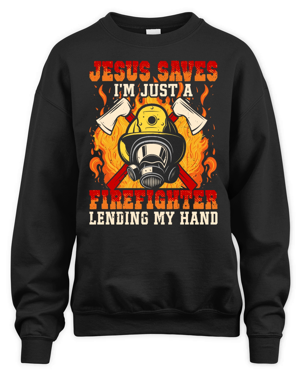 Jesus Saves Im just a Firefighter lending my hand Unisex Premium Crewneck Sweatshirt