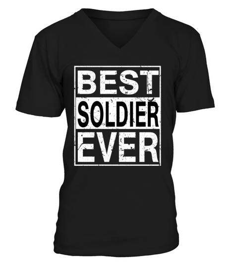 Best Soldier Ever Soldier Gift V-Neck T-shirt