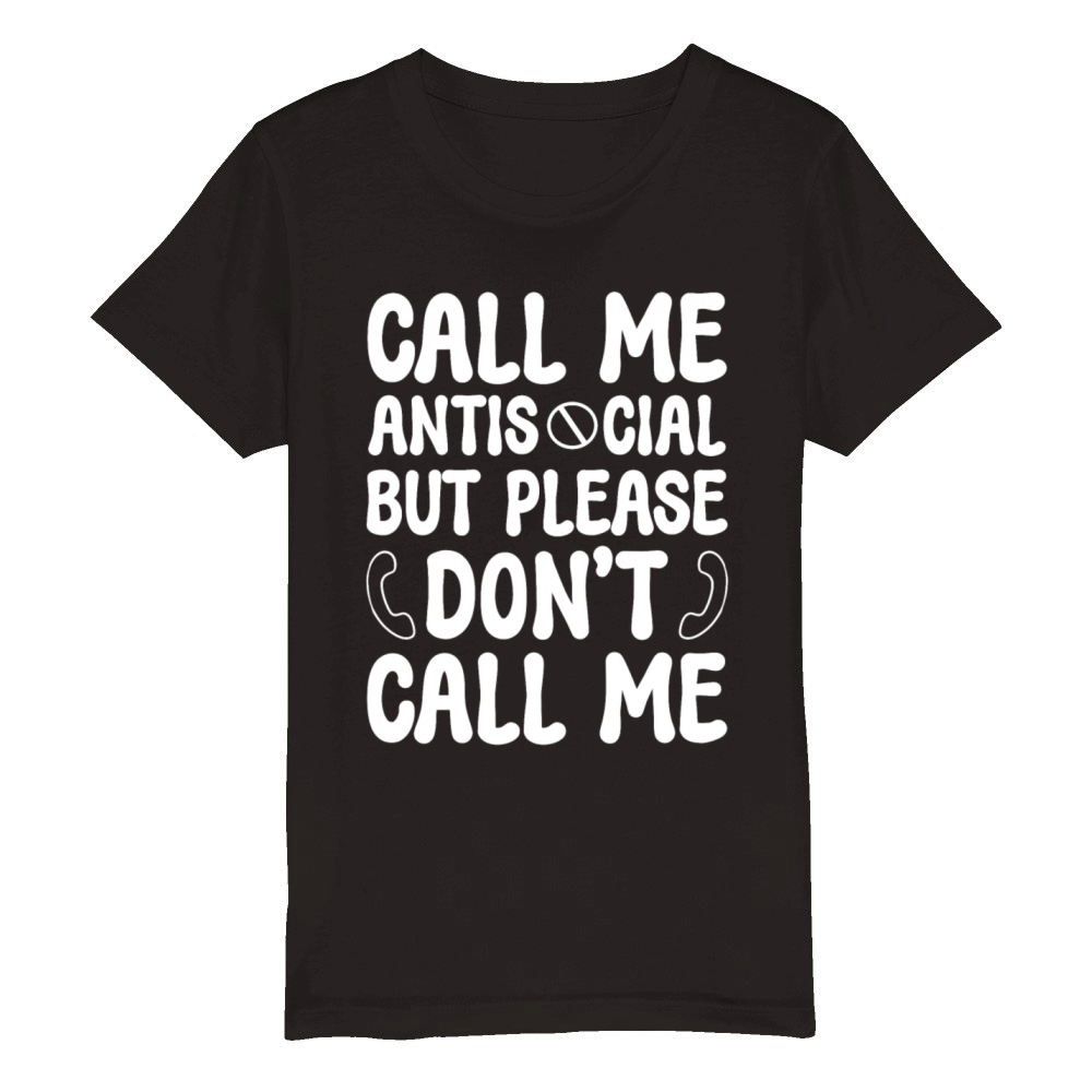 Call Me Antisocial But Dont Call Me Introvert Organic Kids Crewneck T-shirt