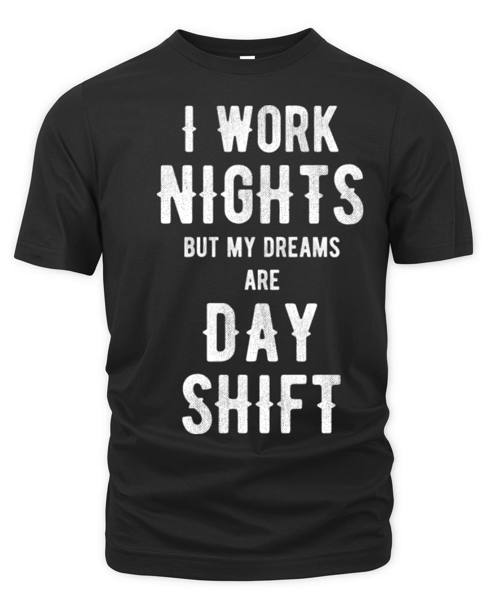 I Work Nights But My Dreams Are Day shift Organic Unisex T-shirt