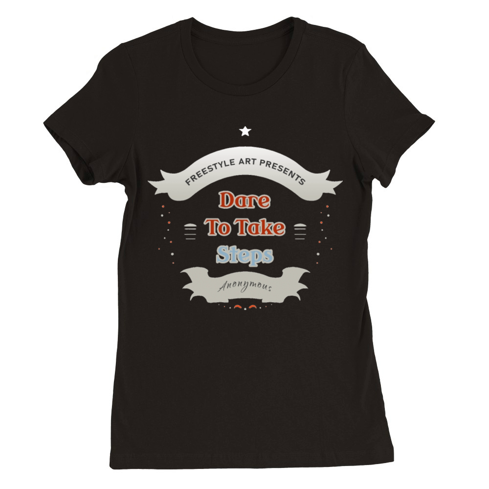 Dare to Take Steps Badge Typography Premium Womens Crewneck T-shirt
