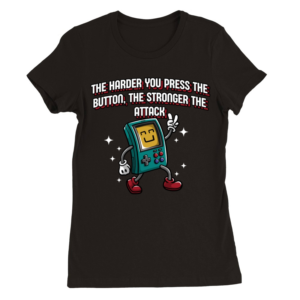 The Harder You Press the Button Funny Gamer Humor Premium Womens Crewneck T-shirt
