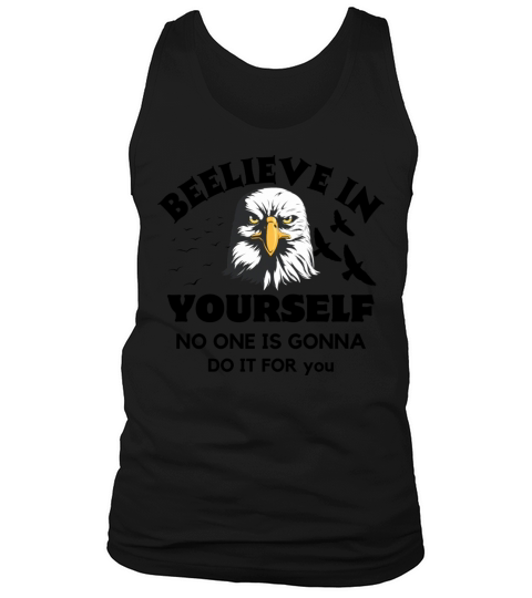 Believe In Yourself No One is gonna Do It For you Tank Top Unisex