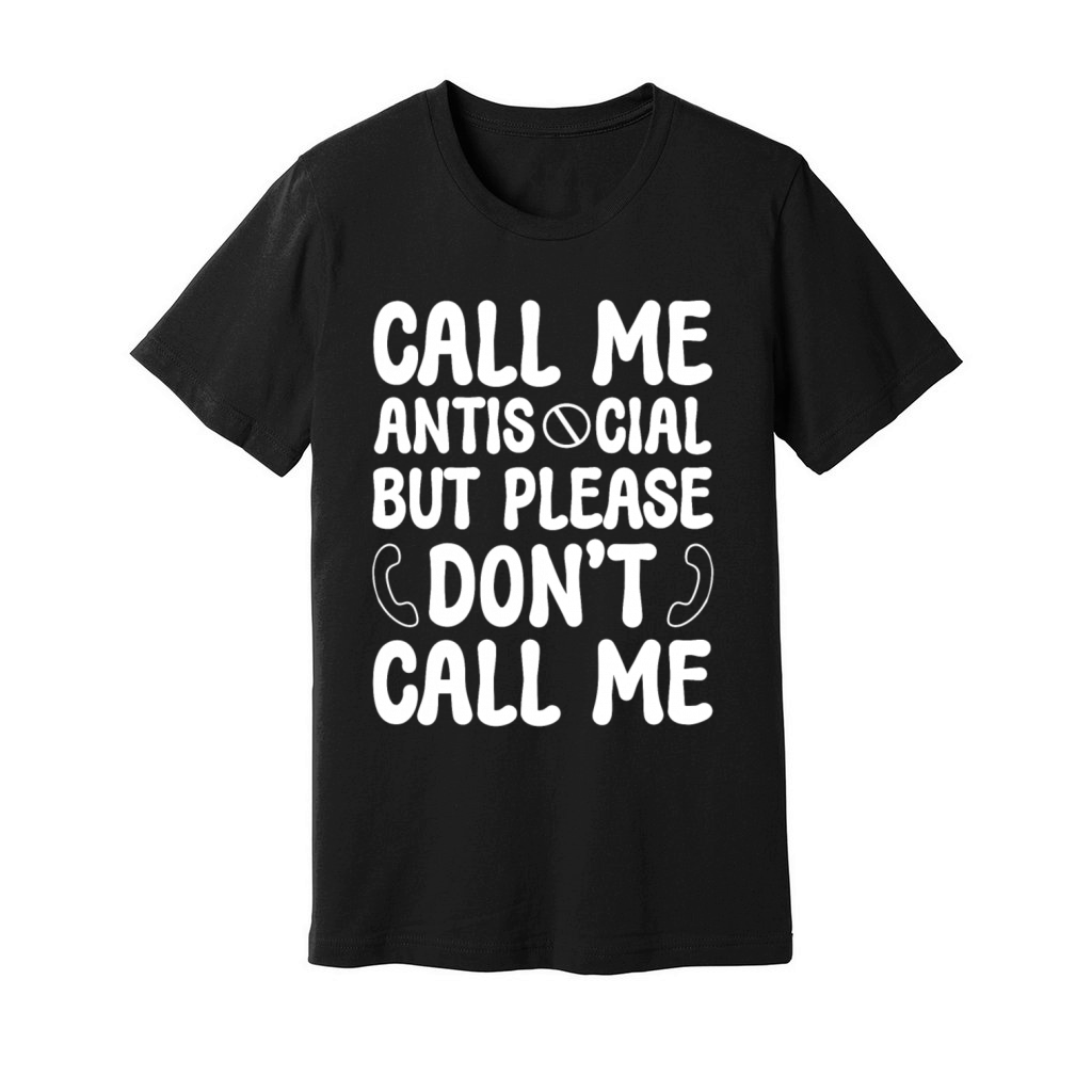 Call Me Antisocial But Dont Call Me Introvert Unisex Jersey Tee