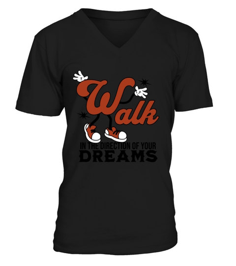 "Walk in the direction of your Dreams" by Ziva V-Neck T-shirt