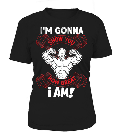 Im Gonna Show You How Great I Am Gym Fitness Women's T-Shirt