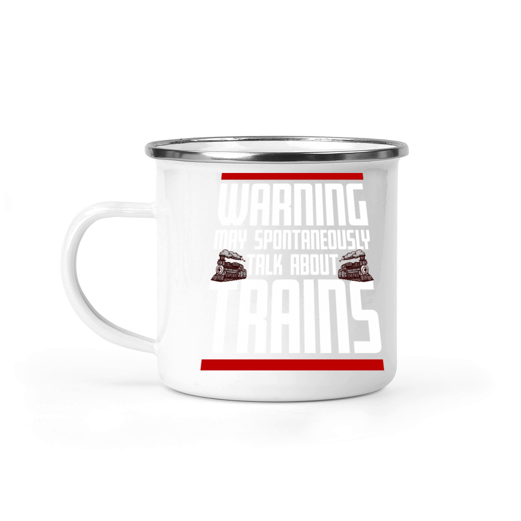 Warning May Spontaneously Talk About Trains Quote Camping Mug