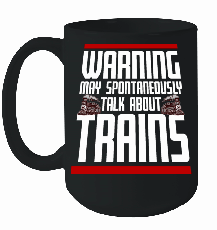 Warning May Spontaneously Talk About Trains Quote Ceramic Mug