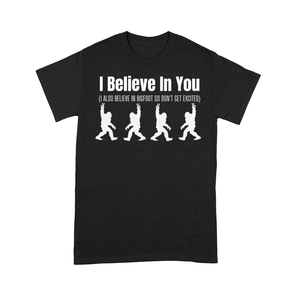 I Believe In Bigfoot Funny Comfort T-shirt