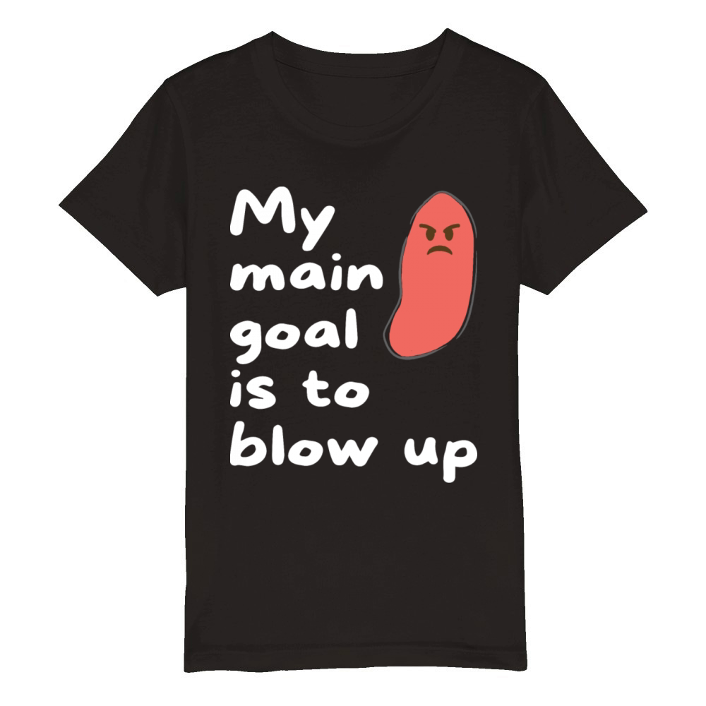 Appendicitis My Main Goal Is to Blow Up Organic Kids Crewneck T-shirt