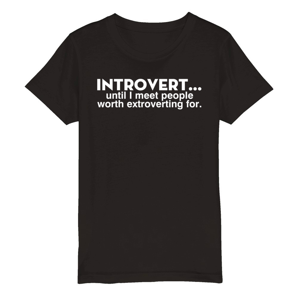 Introvert Until I Meet People Worth Extroverting Organic Kids Crewneck T-shirt