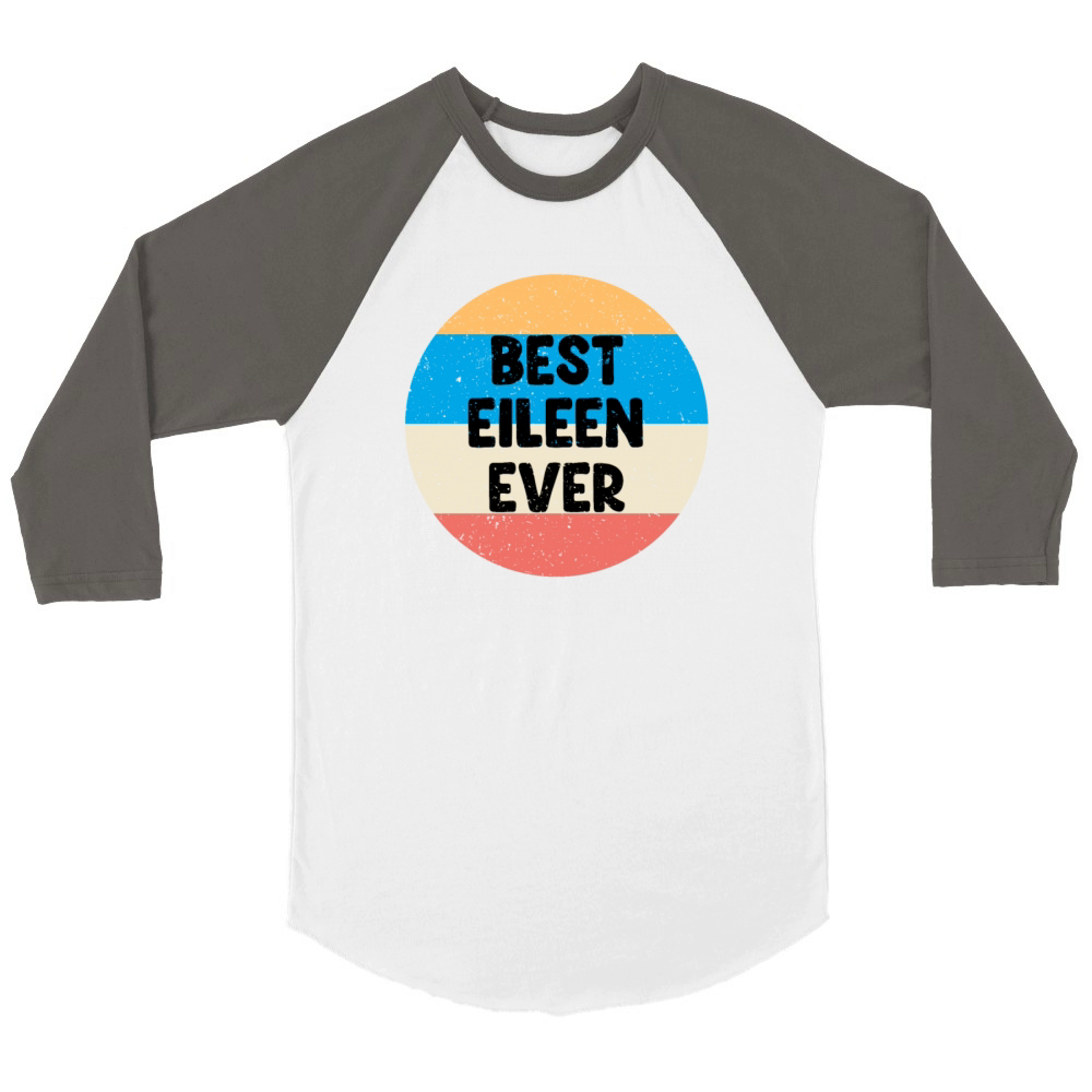 Best Eileen Ever Unisex ¾ sleeve Raglan T-shirt