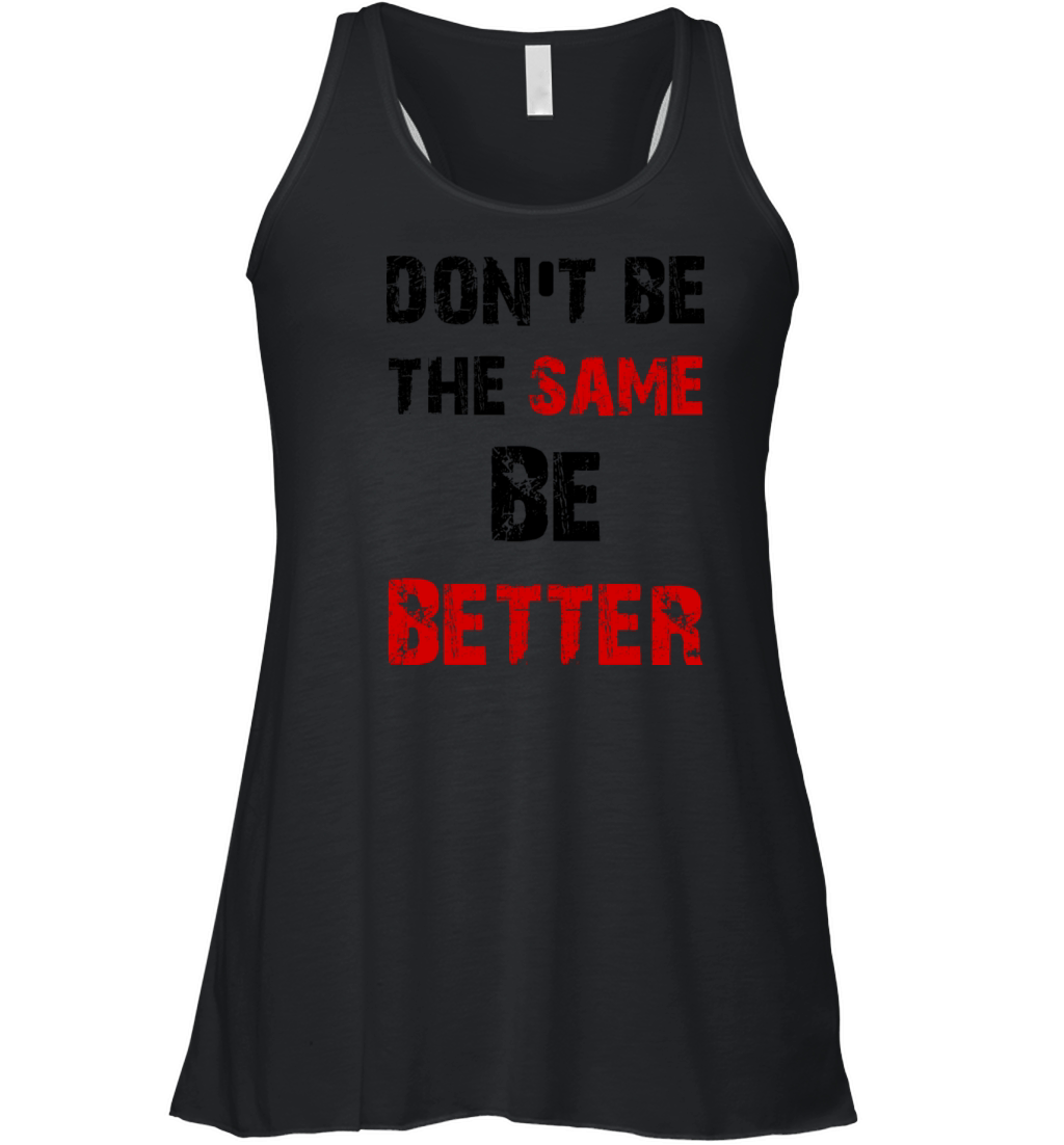don t be the same Women's Flowy Tank Top