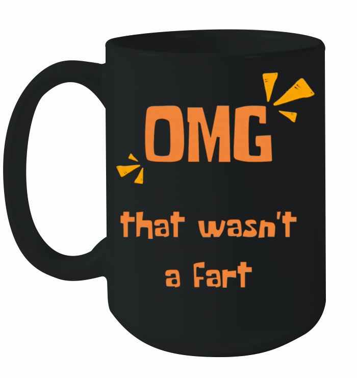 Funny quotes omg that wasnt a fart Ceramic Mug