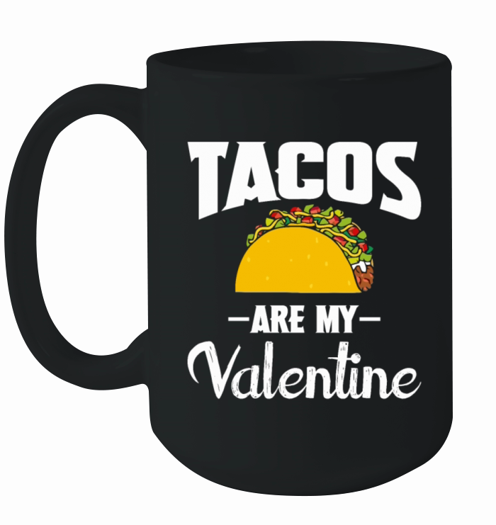 Tacos Are My Valentine Ceramic Mug