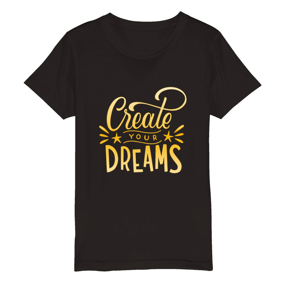 create your dreams Organic Kids Crewneck T-shirt