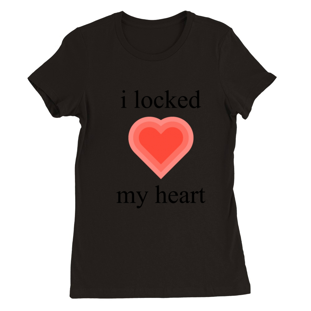 i Locked my Heart Premium Womens Crewneck T-shirt