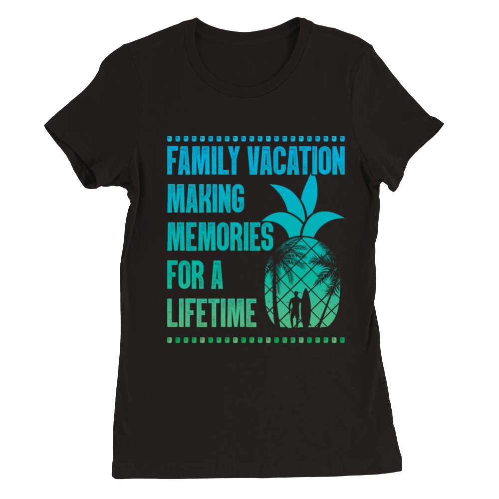 Summer Family Vacation Making Memories Premium Womens Crewneck T-shirt