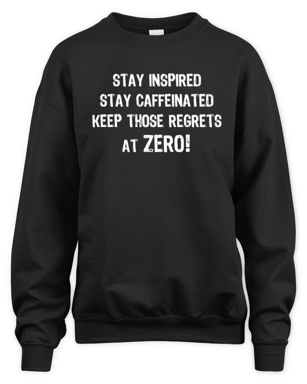 Stay Inspired Stay Caffeinated And Keep The Unisex Premium Crewneck Sweatshirt