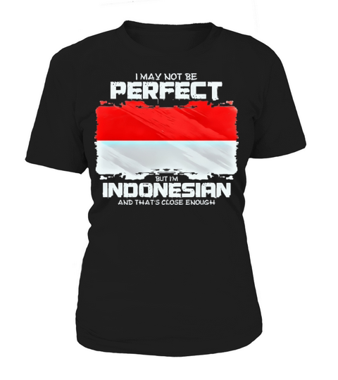 I May Not Be Perfect But Im Indonesian Women's T-Shirt