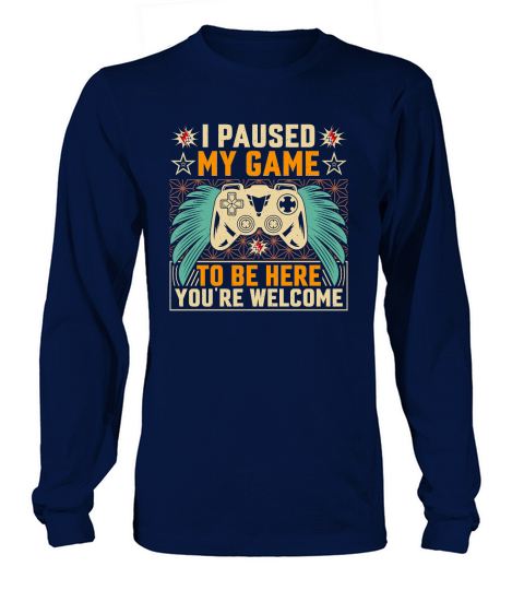Retro Video Game   i paused my game to be her you re welcome Long sleeved Unisex