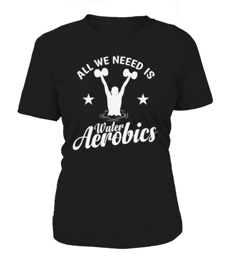 All we need is Water Aerobics Sport Women's T-Shirt