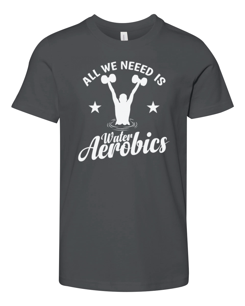 All we need is Water Aerobics Sport Youth Unisex Jersey Tee