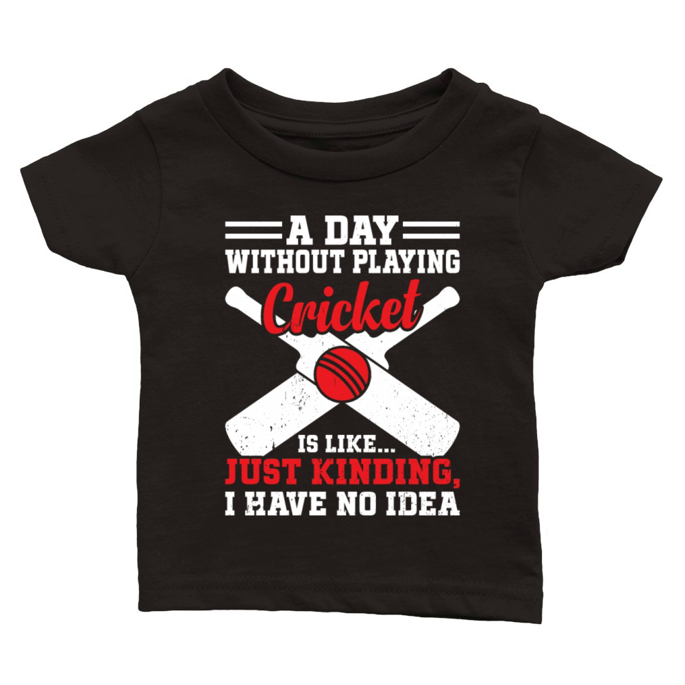 A Day Without Playing Cricket Is Like - Cricket Cr Classic Baby Crewneck T-shirt