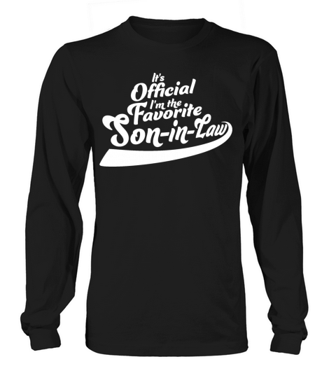 Its Official Im The Favorite Son-In-Law Family Long sleeved Unisex