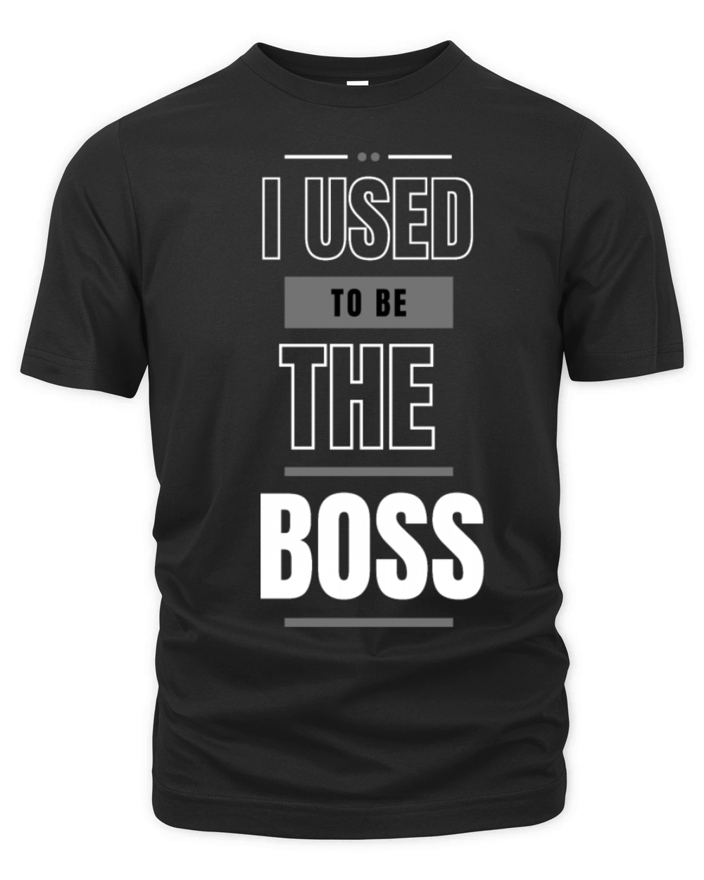 Boss No More I Used to Be the Boss Tee Organic Unisex T-shirt