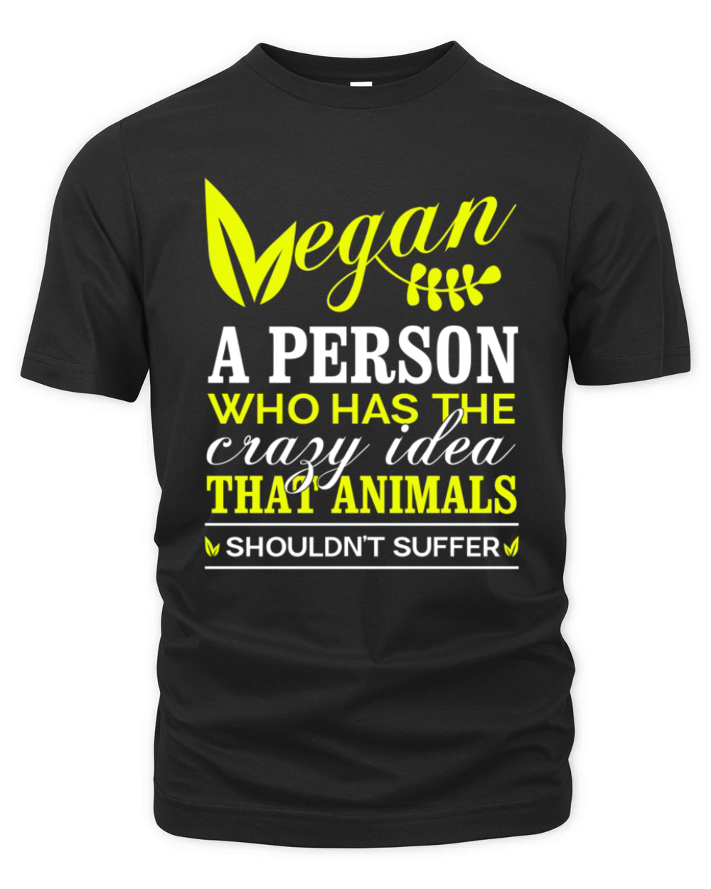 Vegan A Person Who Has The Crazy Idea That Animals Organic Unisex T-shirt