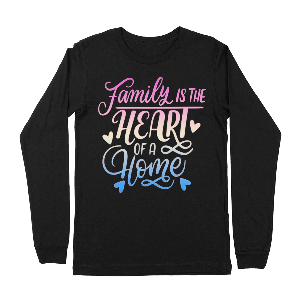 Family si The Heart of a Home Premium Long Sleeve
