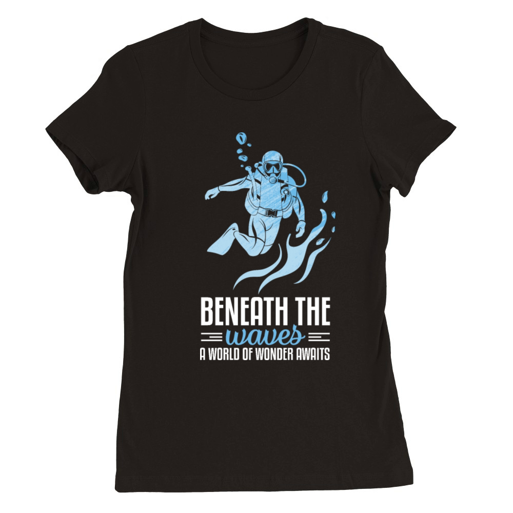 Beneath the Waves a world of wonder awaits Premium Womens Crewneck T-shirt