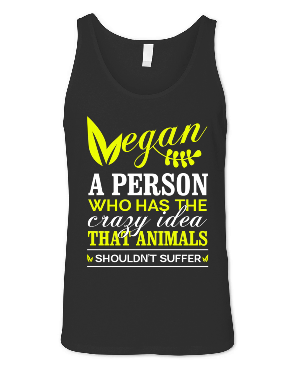 Vegan A Person Who Has The Crazy Idea That Animals Unisex Jersey Tank
