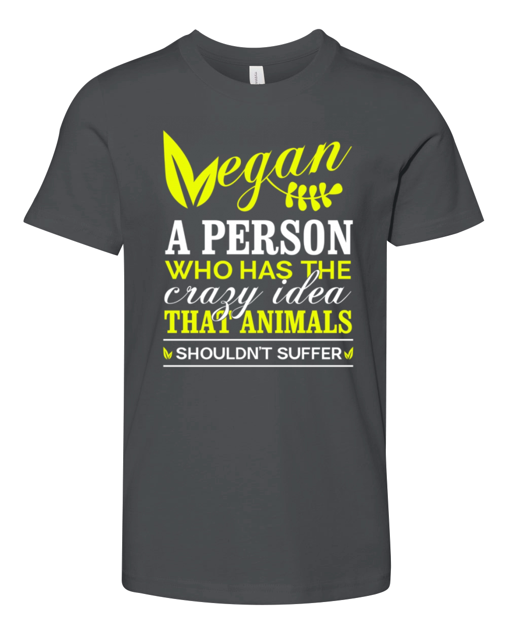 Vegan A Person Who Has The Crazy Idea That Animals Youth Unisex Jersey Tee