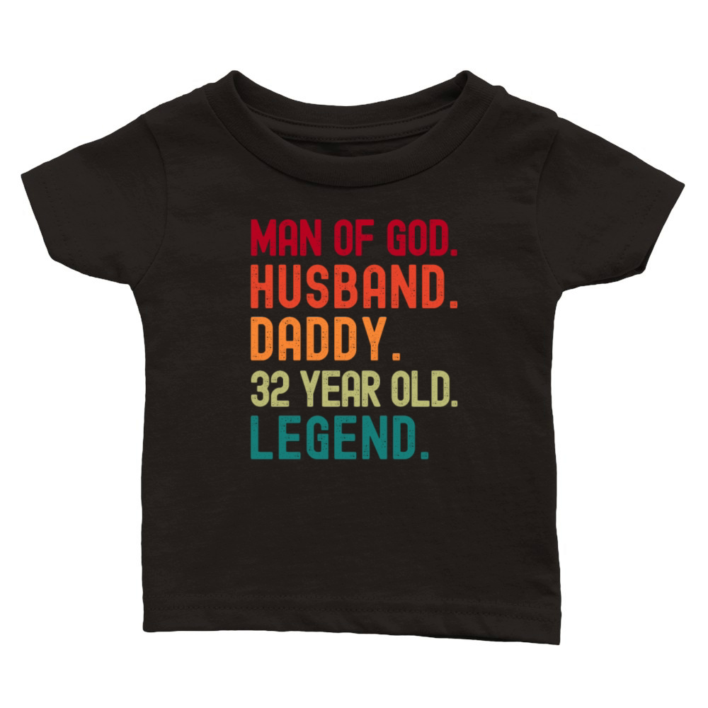 Man of God Husband Dad Funny 32nd Birthday Classic Baby Crewneck T-shirt
