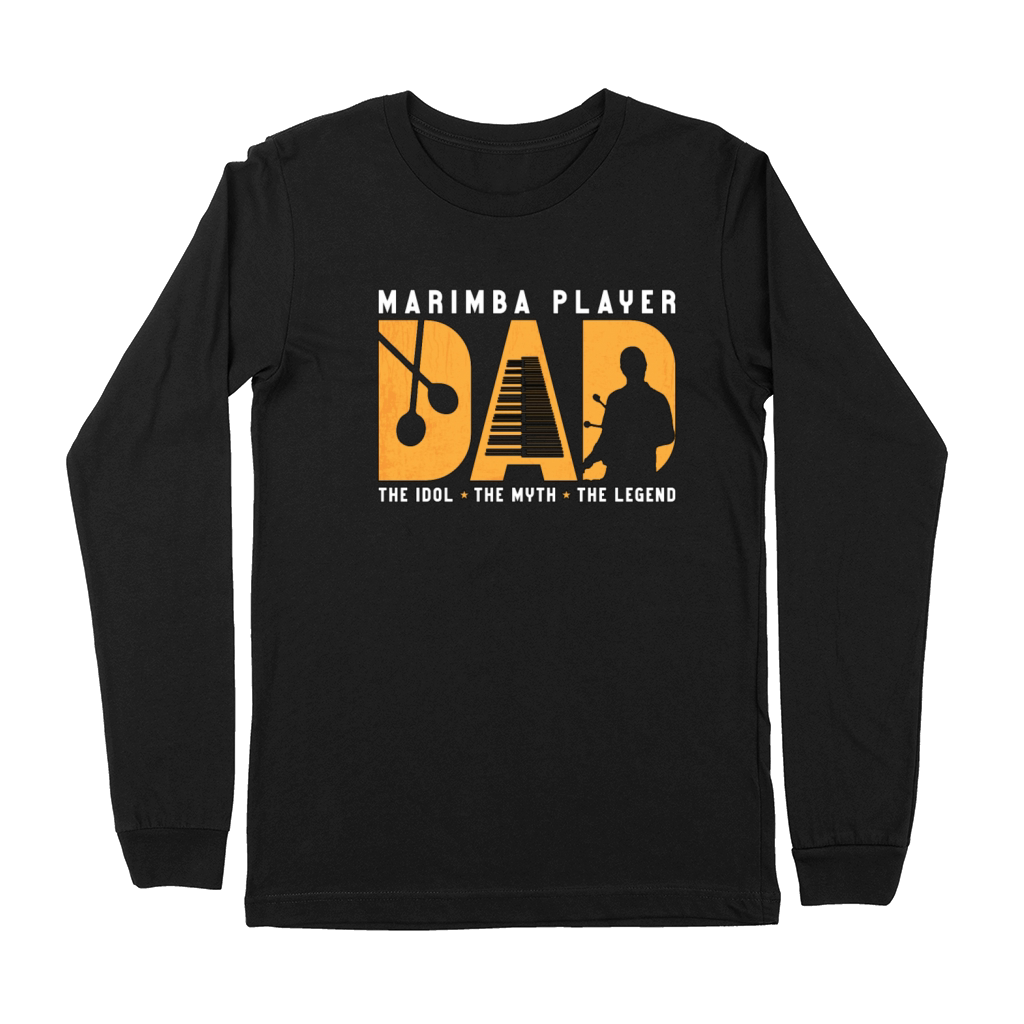 Marimba Player Dad The Idol The Myth Percussion Premium Long Sleeve