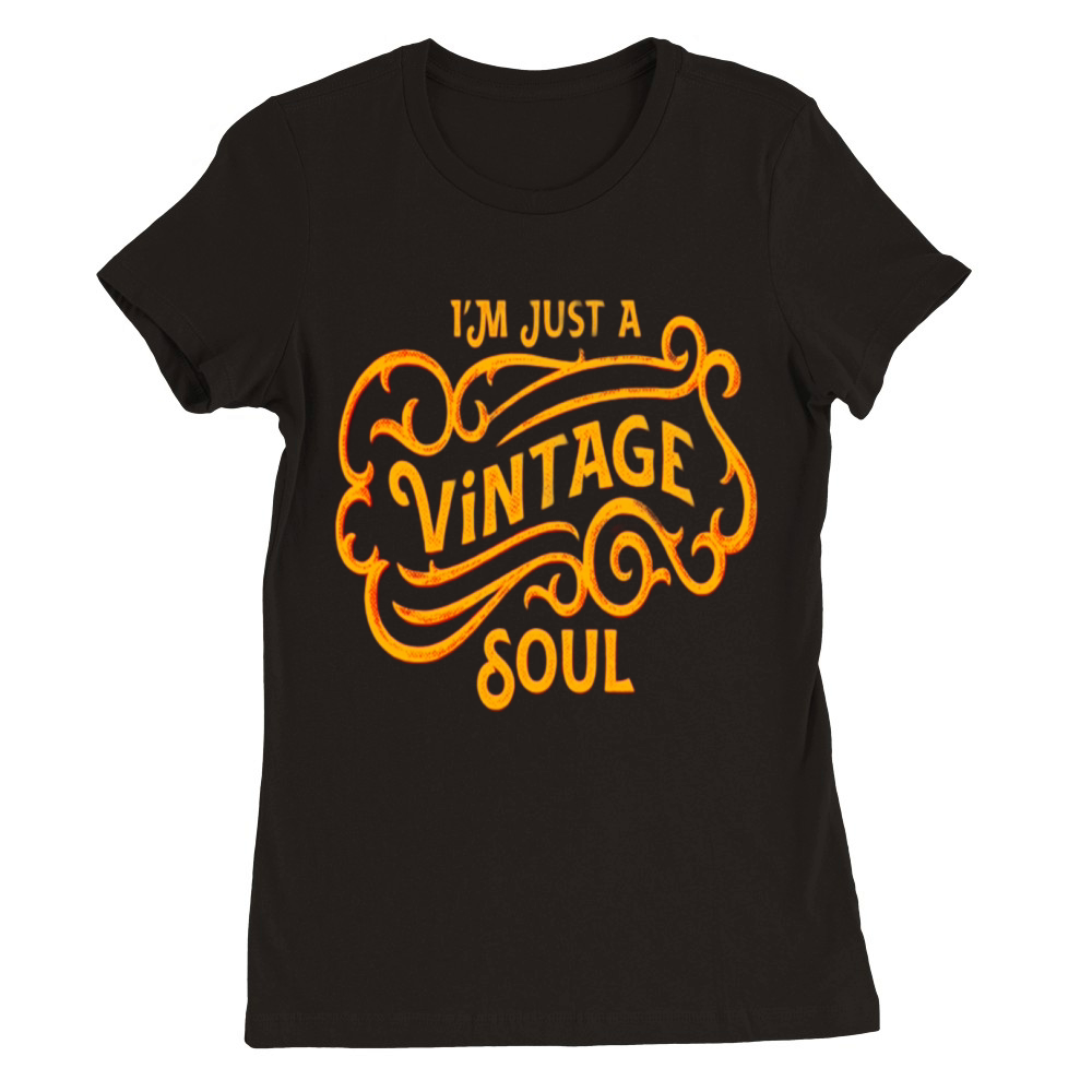 Im Just a Vintage Soul Premium Womens Crewneck T-shirt